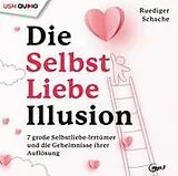 Audio CD (CD/SACD) Die Selbstliebe Illusion von Ruediger Schache