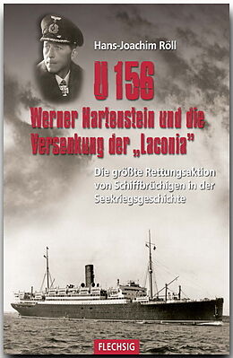Fester Einband U 156, Werner Hartenstein und die Versenkung der &quot;Laconia&quot; von Hans-Joachim Röll