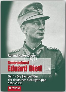 Fester Einband Generaloberst Eduard Dietl von Roland Kaltenegger