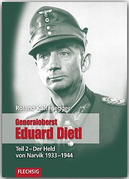 Fester Einband Generaloberst Eduard Dietl von Roland Kaltenegger