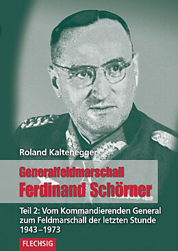 Fester Einband Generalfeldmarschall Ferdinand Schörner von Roland Kaltenegger