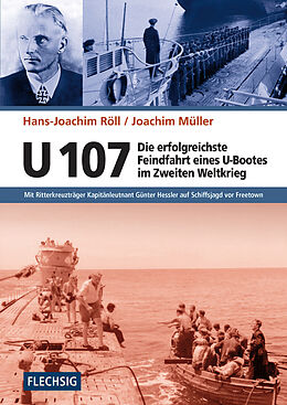 Fester Einband U 107 - Die erfolgreichste Feindfahrt eines U-Bootes im Zweiten Weltkrieg von Hans-Joachim Röll, Joachim Müller