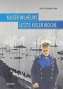Fester Einband Kaiser Wilhelms letzte Kieler Woche von Horst-Christoph Pape