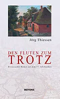 E-Book (epub) Den Fluten zum Trotz von Jörg Thiessen