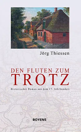 E-Book (epub) Den Fluten zum Trotz von Jörg Thiessen