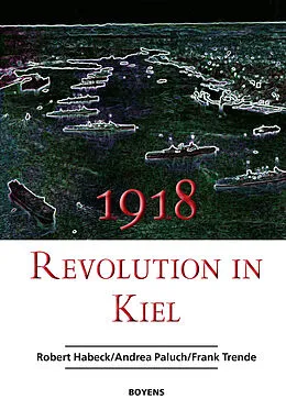E-Book (epub) 1918  Revolution in Kiel von Robert Habeck, Andrea Paluch, Frank Trende