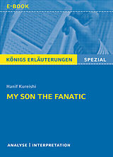 E-Book (epub) My Son the Fanatic von Hanif Kureishi. Königs Erläuterungen Spezial. von Hanif Kureishi, Arnd Nadolny