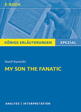 E-Book (epub) My Son the Fanatic von Hanif Kureishi. Königs Erläuterungen Spezial. von Hanif Kureishi, Arnd Nadolny