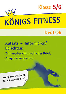Kartonierter Einband Königs Fitness: Aufsatz  Informieren/Berichten  Klasse 5/6  Deutsch von Gabriele Böhne, Alexandra Weber, Eckehart Weiß