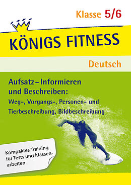 Kartonierter Einband Königs Fitness: Aufsatz  Informieren und Beschreiben  Klasse 5/6  Deutsch von Werner Rebl