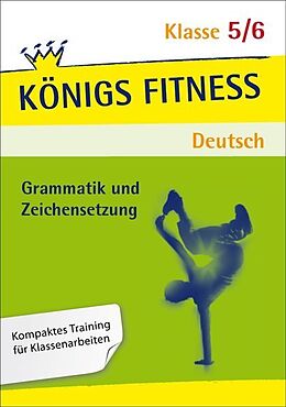 Kartonierter Einband Königs Fitness: Grammatik und Zeichensetzung  Klasse 5/6  Deutsch von Werner Rebl