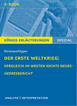 E-Book (epub) Der Erste Weltkrieg: Vergleich Im Westen nichts Neues - Heeresbericht. von Rüdiger Bernhardt, Erich Maria Remarque, Edlef Köppen
