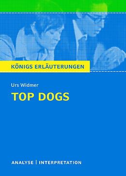 Kartonierter Einband Top Dogs von Urs Widmer Textanalyse und Interpretation von Urs Widmer