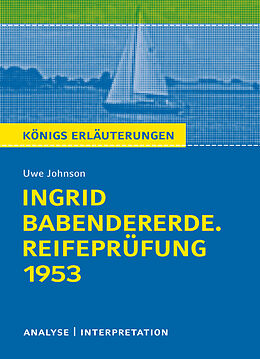 Kartonierter Einband Königs Erläuterungen: Ingrid Babendererde. Reifeprüfung 1953 von Uwe Johnson. von Uwe Johnson
