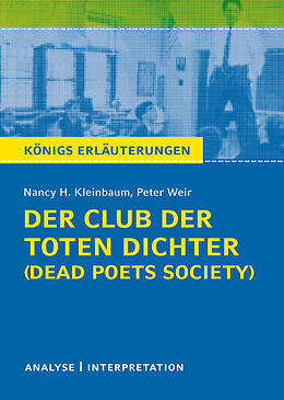 Kartonierter Einband Der Club der toten Dichter - Dead Poets Society von Nancy H. Kleinbaum. Königs Erläuterungen. von Nancy H. Kleinbaum, Peter Weir