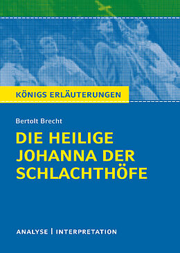 Kartonierter Einband Die heilige Johanna der Schlachthöfe von Bertolt Brecht. Königs Erläuterungen. von Bertolt Brecht