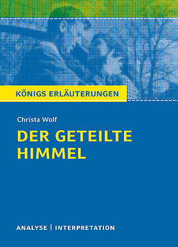 Kartonierter Einband Königs Erläuterungen: Der geteilte Himmel von Christa Wolf. von Christa Wolf
