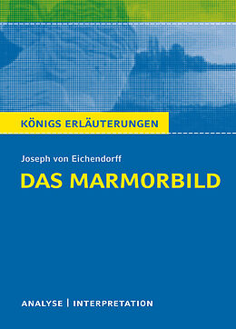 Kartonierter Einband Das Marmorbild von Joseph von Eichendorff - Textanalyse und Interpretation von Joseph von Eichendorff