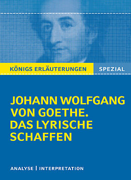 Kartonierter Einband Königs Erläuterungen: Goethe. Das lyrische Schaffen. von Johann Wolfgang von Goethe