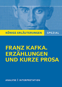 Kartonierter Einband Königs Erläuterungen Spezial: Franz Kafka. Erzählungen und kurze Prosa von Franz Kafka