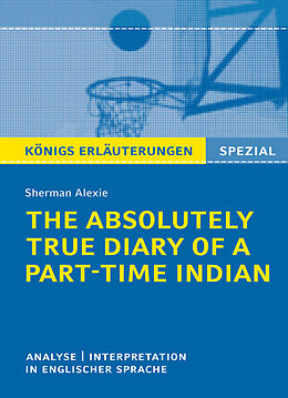 Kartonierter Einband The Absolutely True Diary of a Part-Time Indian von Sherman Alexie - Textanalyse und Interpretation von Sherman Alexie