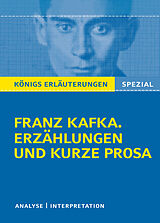 E-Book (epub) Franz Kafka. Erzählungen und kurze Prosa. Königs Erläuterungen Spezial. von Kai Schröter