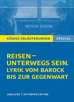 E-Book (pdf) Reisen - unterwegs sein. Lyrik vom Barock bis zur Gegenwart. Königs Erläuterungen Spezial. von Rüdiger Bernhardt