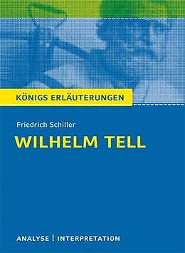 E-Book (pdf) Wilhelm Tell von Friedrich Schiller. Textanalyse und Interpretation mit ausführlicher Inhaltsangabe und Abituraufgaben mit Lösungen. von Friedrich Schiller