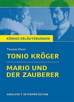 E-Book (pdf) Tonio Kröger und Mario und der Zauberer von Thomas Mann. Textanalyse und Interpretation mit ausführlicher Inhaltsangabe und Abituraufgaben mit Lösungen. von Thomas Mann