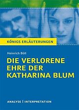 E-Book (pdf) Die verlorene Ehre der Katharina Blum von Heinrich Böll. Textanalyse und Interpretation mit ausführlicher Inhaltsangabe und Abituraufgaben mit Lösungen. von Heinrich Böll