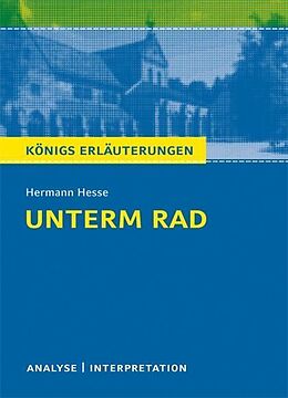 E-Book (pdf) Unterm Rad von Hermann Hesse. Textanalyse und Interpretation mit ausführlicher Inhaltsangabe und Abituraufgaben mit Lösungen. von Hermann Hesse