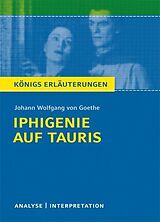 E-Book (pdf) Iphigenie auf Tauris von Johann Wolfgang von Goethe. Textanalyse und Interpretation mit ausführlicher Inhaltsangabe und Abituraufgaben mit Lösungen. von Johann Wolfgang von Goethe