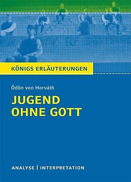 E-Book (pdf) Jugend ohne Gott von Ödön von Horváth. Textanalyse und Interpretation mit ausführlicher Inhaltsangabe und Abituraufgaben mit Lösungen. von Ödön von Horváth