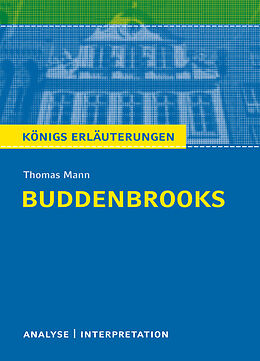 E-Book (pdf) Buddenbrooks von Thomas Mann. Textanalyse und Interpretation mit ausführlicher Inhaltsangabe und Abituraufgaben mit Lösungen. von Thomas Mann