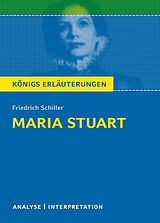 E-Book (pdf) Maria Stuart von Friedrich Schiller. Textanalyse und Interpretation mit ausführlicher Inhaltsangabe und Abituraufgaben mit Lösungen. von Friedrich Schiller