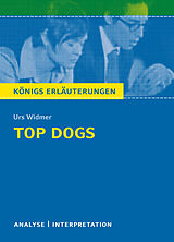 E-Book (pdf) Top Dogs von Urs Widmer. Textanalyse und Interpretation mit ausführlicher Inhaltsangabe und Abituraufgaben mit Lösungen. von Urs Widmer
