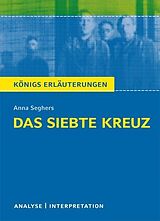 E-Book (pdf) Das siebte Kreuz von Anna Seghers. Textanalyse und Interpretation mit ausführlicher Inhaltsangabe und Abituraufgaben mit Lösungen. von Anna Seghers