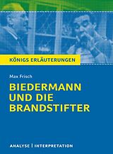 E-Book (pdf) Biedermann und die Brandstifter von Max Frisch. Textanalyse und Interpretation mit ausführlicher Inhaltsangabe und Abituraufgaben mit Lösungen. von Max Frisch