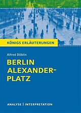 E-Book (pdf) Berlin Alexanderplatz von Alfred Döblin. Textanalyse und Interpretation mit ausführlicher Inhaltsangabe und Abituraufgaben mit Lösungen. von Alfred Döblin