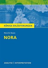 E-Book (pdf) Nora (Ein Puppenheim) von Henrik Ibsen. Textanalyse und Interpretation mit ausführlicher Inhaltsangabe und Abituraufgaben mit Lösungen. von Henrik Ibsen