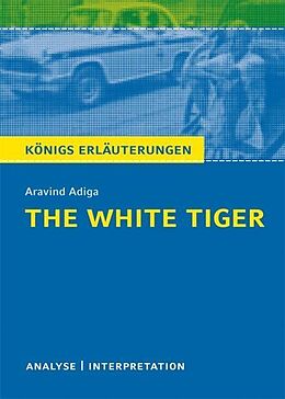 eBook (pdf) The White Tiger von Aravind Adiga. Textanalyse und Interpretation mit ausführlicher Inhaltsangabe und Abituraufgaben mit Lösungen. de Aravind Adiga