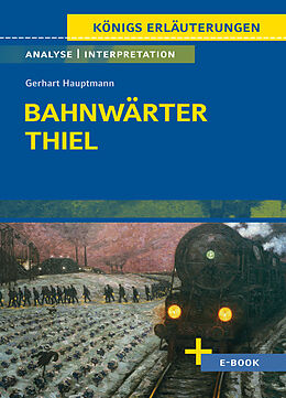 E-Book (pdf) Bahnwärter Thiel von Gerhart Hauptmann - Textanalyse und Interpretation von Gerhart Hauptmann
