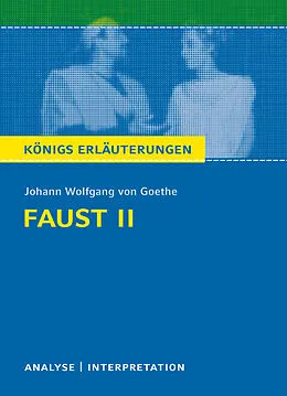 E-Book (epub) Faust II von Johann Wolfgang von Goethe. Königs Erläuterungen. von Rüdiger Bernhardt, Johann Wolfgang von Goethe