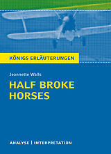 E-Book (epub) Half Broke Horses von Jeannette Walls. Königs Erläuterungen von Jeannette Walls