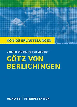 E-Book (epub) Götz von Berlichingen von Johann Wolfgang von Goethe. Königs Erläuterungen. von Rüdiger Bernhardt, Johann Wolfgang von Goethe