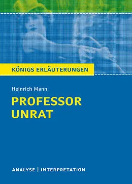 E-Book (epub) Professor Unrat von Heinrich Mann - Königs Erläuterungen. von Heinrich Mann, Karla Seedorf