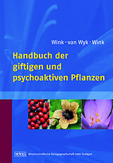 Fester Einband Handbuch der giftigen und psychoaktiven Pflanzen von Michael Wink, Ben-Erik van Wyk, Coralie Wink
