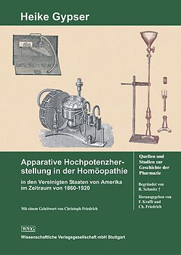Fester Einband Apparative Hochpotenzherstellung in der Homöopathie in den Vereinigten Staaten von Amerika im Zeitraum von 18601920 von Heike Gypser