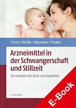 E-Book (pdf) Arzneimittel in der Schwangerschaft und Stillzeit von Klaus Friese, Klaus Mörike, Gerd Neumann