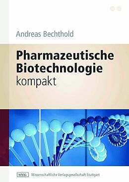 E-Book (pdf) Pharmazeutische Biotechnologie kompakt von Andreas Bechthold